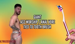 Giant ass worship - anal vore - tied to tooth brush