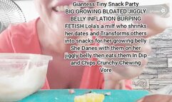 Giantess Tiny Snack Party BIG GROWING BLOATED JIGGLY BELLY INFLATION BURPING FETISH Lola's a milf who shrinks her dates and Transforms others into snacks for her growing belly She Danes with them on her jiggly belly then eats them In Dip and Chips Crunchy