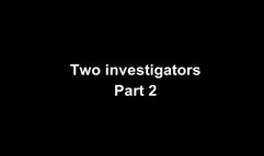 Two investigators part 2