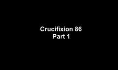 Crucifixion 86 part 1