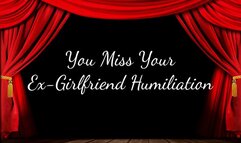 You Miss Your Ex-Girlfriend Humiliation