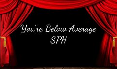 You’re Below Average SPH