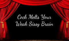 Cock Melts Your Weak Sissy Brain