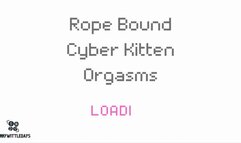 Rope Bound Cyber Kitten Orgasms