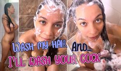 Wash my hair and I'll wash your cock