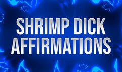 Shrimp Dick Affirmations for Small Penis Losers