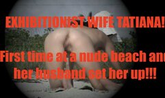Consensual Candid - FOUND FOOTAGE Exhibitionist Wife Tatiana FIRST TIME NUDE BEACH for Voyeur Husband!!! MP4