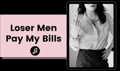 Loser Men Pay my Bills