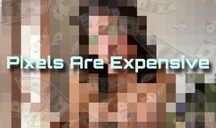 Pixels Are Expensive
