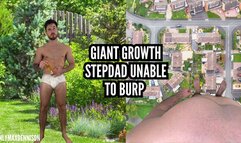 Giant growth stepdad unable to burp