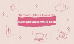 Diamond Sucks White Cock