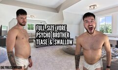 Full size vore psycho brother tease & swallow