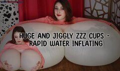 Huge and Jiggly ZZZ Cups - Rapid Water Inflating