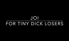 JOI for Tiny Dick Losers