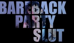 Bareback Party Slut