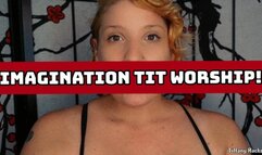 Imagination Tit Worship