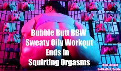 Bubble Butt BBW Sweaty Oily Workout Ends In Squirting Orgasms 1920x1080 WMV