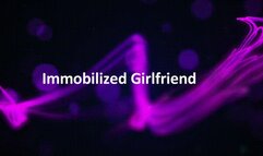 Immobilized Girlfriend *wmv*