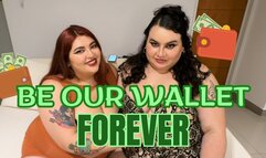 Be our wallet FOREVER