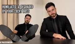 Humiliated and degraded by your cocky boss