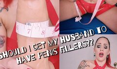 Should I Get My Husband To Have Penis Fillers?