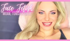 Face Fetish: Moan, Tongue and Smile 480MP4 - Pretty girl shows off her smile and tongue while she moans , lots of moaning and different faces