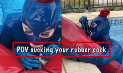 POV sucking your rubber cock