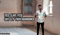 TIED SLAVE FEED SH IT & P THEN ABANDONED