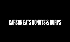 Carson Burps & Eats Donuts