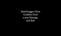 MainFragger gives Goddess Feral a massage and Rub