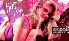 Hair Love: An OctoGoddess Mesmerizing Mindfuck Long Hair Fetish POV Mindfuck Clip