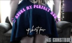 Adore My Perfect Ass ~ Upskirt POV by Ms Construed ~ Booty Fetish, Big Butt Worship, Panty Fetish ~ 1080p HD