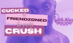 Cucked & Friend Zoned By My Greedy Crush | Ebony FinDomme MindFuck