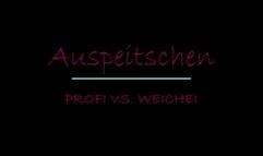 AUSPEITSCHEN Profi vs Weichei