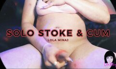 Solo Stroke and Cum Lola Minaj Trans Masturbation Cum Shot