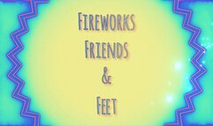 Fireworks, Friends, and Feet