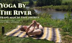 Yoga By The River Trans Man In Tiny Shorts