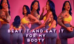 Beat It and Eat It For My Booty