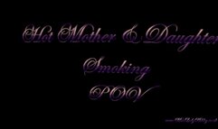POV Hot MOTHER DAUGHTER SMOKING