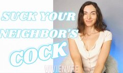 Suck Your Neighbor's Cock for VivienVee The Dominant Girl Next Door Descriptive and dirty you'll feel like you're actually sucking his dick Encouraged Bi Femdom for Betas and Sissies