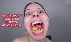 A BIG STRONG GIANTESS CHEWS MEAT SALAD (Video request)