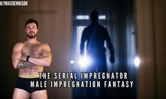 The serial impregnator - Male Impregnation fantasy