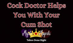 Cock Doctor Helps with Your Cum Shot