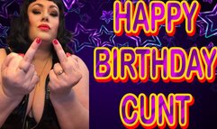 HAPPY BIRTHDAY CUNT