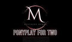 Mistress Magda - Pony play for two mistresses