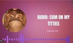 Audio Tit JOI: Cum all over my titties