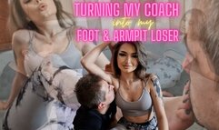 Turning my Coach into my Foot & Armpit Loser