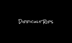 Difficult Rips
