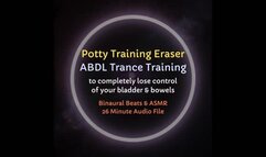 Potty Training Eraser ABDL Trance Training (to lose control of bladder and bowels and cause diaper dependence)
