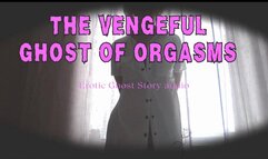 Vengeful Ghost of Orgasms
